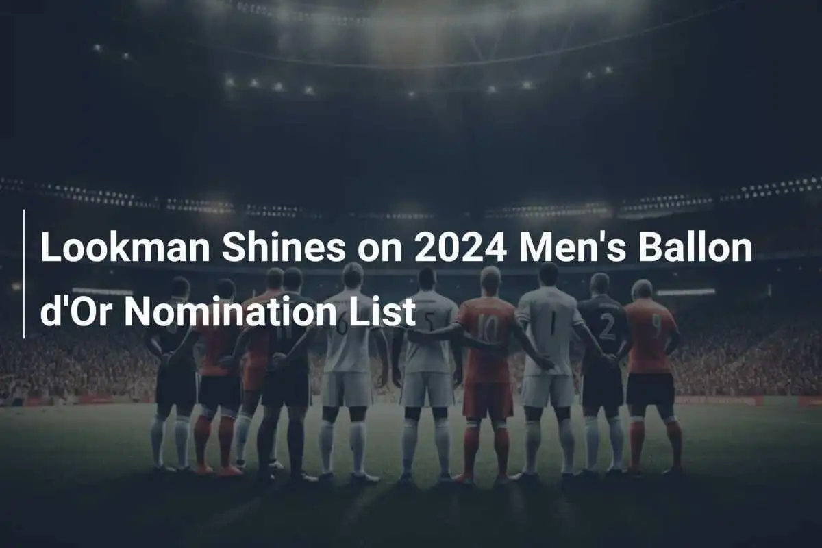 Lookman błyszczy na liście nominacji do Złotej Piłki 2024