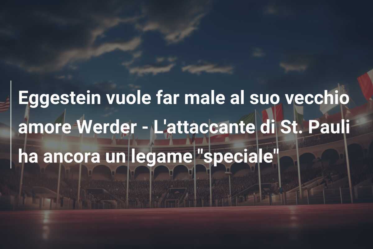 Eggestein vuole far male al suo vecchio amore Werder - L'attaccante di St. Pauli ha ancora un legame "speciale"
