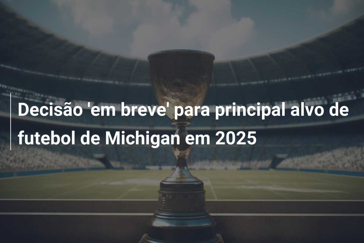 Decisão ’em breve’ para principal alvo de futebol de Michigan em 2025