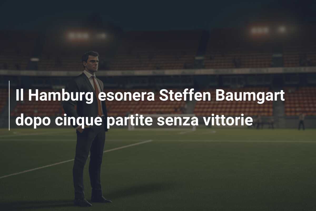 Il Hamburg esonera Steffen Baumgart dopo cinque partite senza vittorie