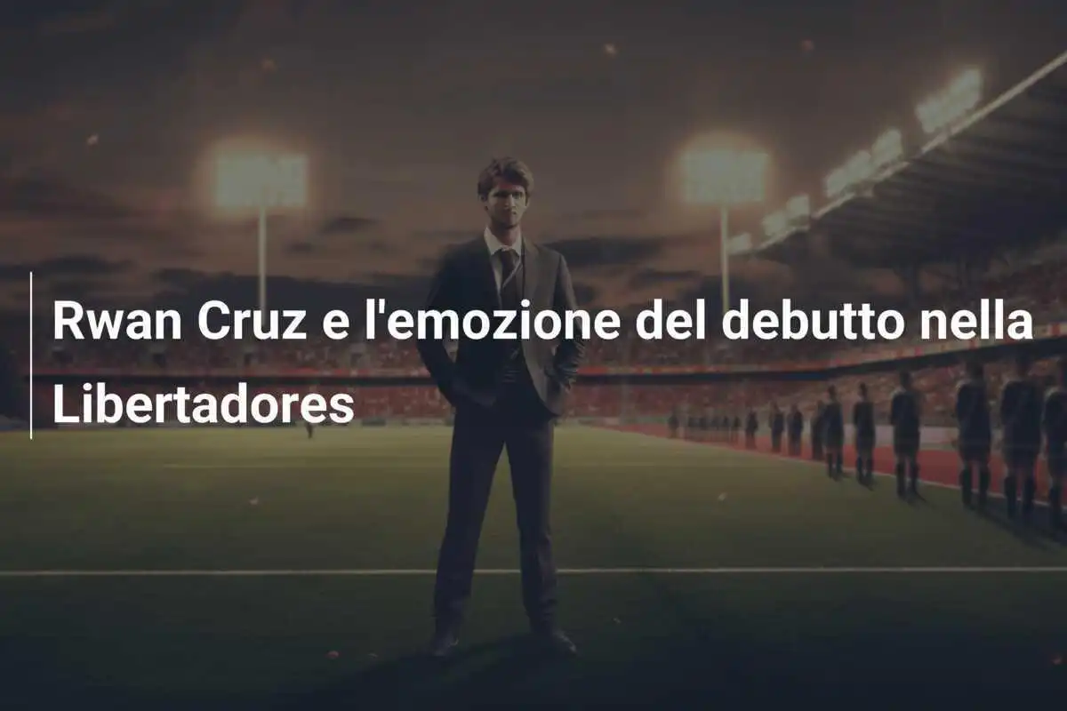 Rwan Cruz e l'emozione del debutto nella Libertadores