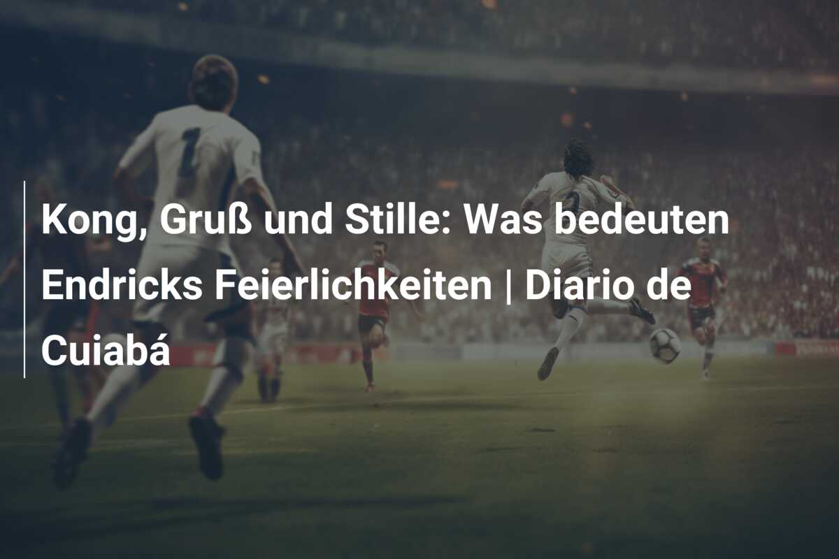 Kong, Gruß und Stille: Was bedeuten Endricks Feierlichkeiten | Diario de Cuiabá