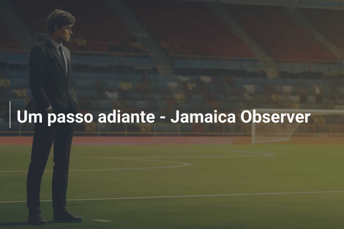 Um passo adiante - Jamaica Observer