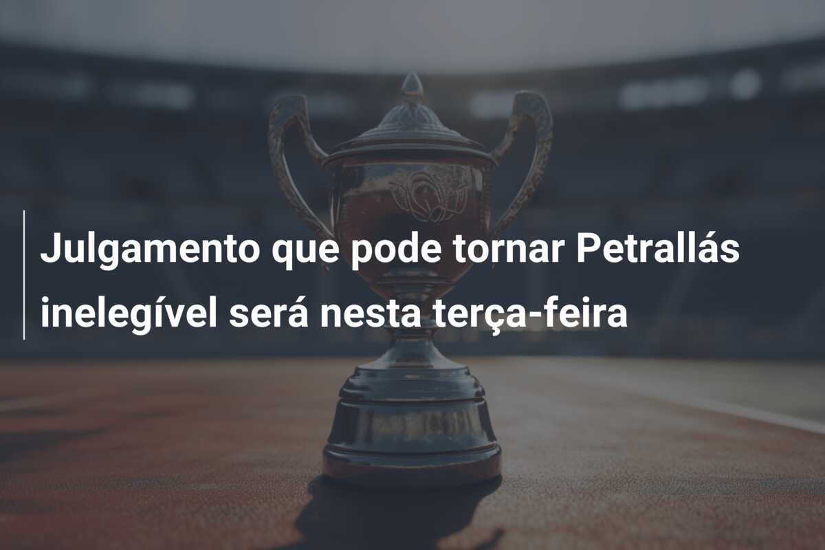 Julgamento que pode tornar Petrallás inelegível será nesta terça-feira