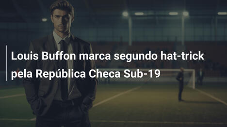Louis Buffon marca segundo hat-trick pela República Checa Sub-19