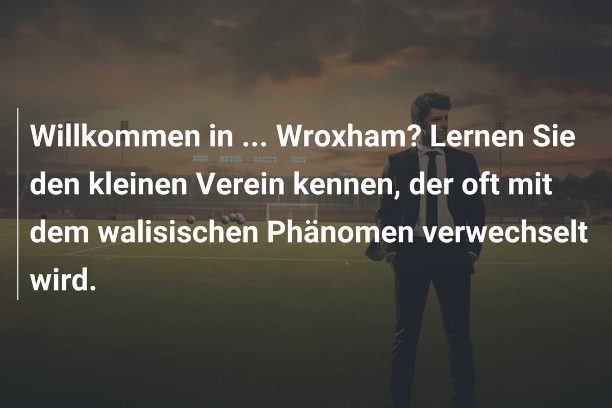 Willkommen in ... Wroxham? Lernen Sie den kleinen Verein kennen, der oft mit dem walisischen Phänomen verwechselt wird.