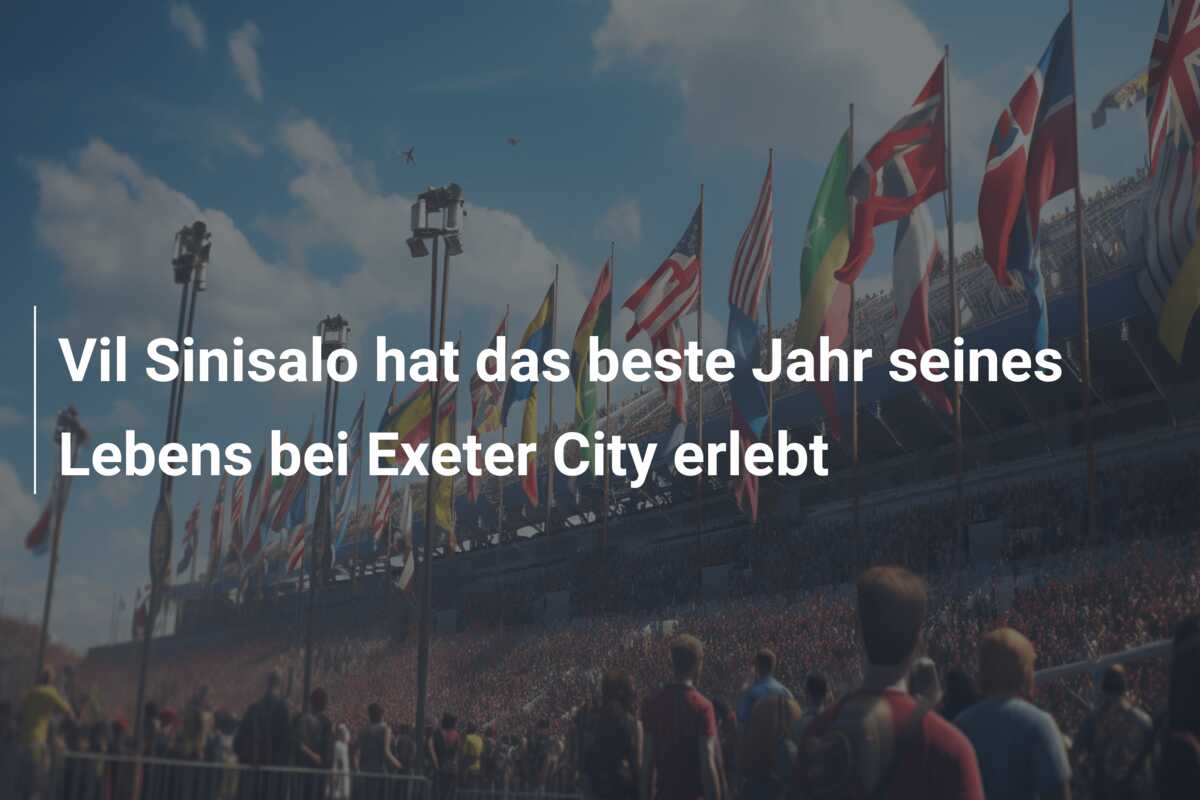 Vil Sinisalo hat das beste Jahr seines Lebens bei Exeter City erlebt