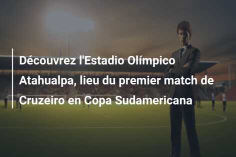 Découvrez l’Estadio Olímpico Atahualpa, lieu du premier match de Cruzeiro en Copa Sudamericana