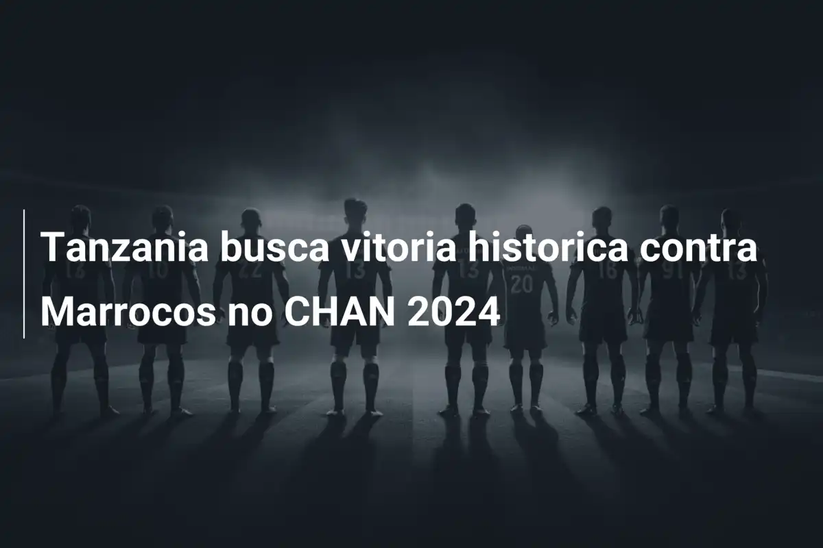 Tanzania busca vitoria historica contra Marrocos no CHAN 2024