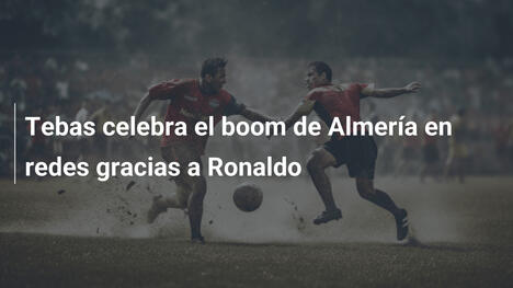 Tebas celebra el boom de Almería en redes gracias a Ronaldo