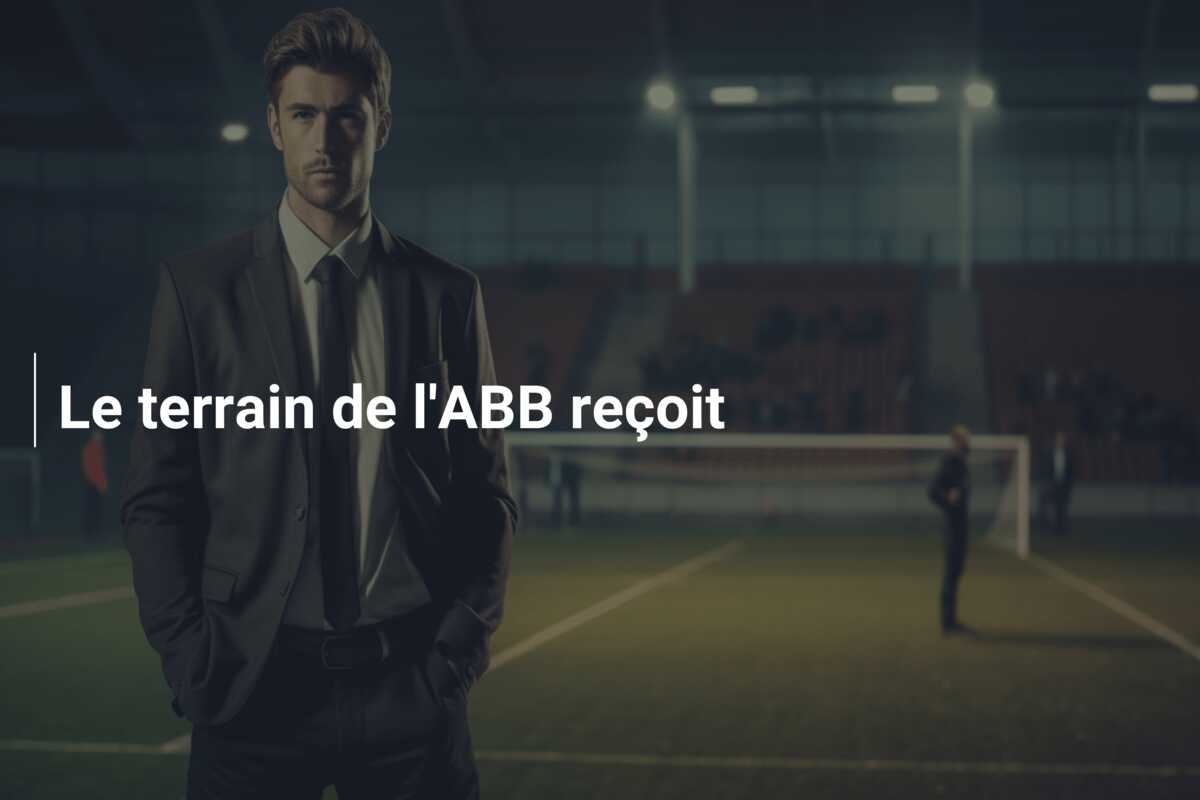 Le terrain de l’ABB reçoit