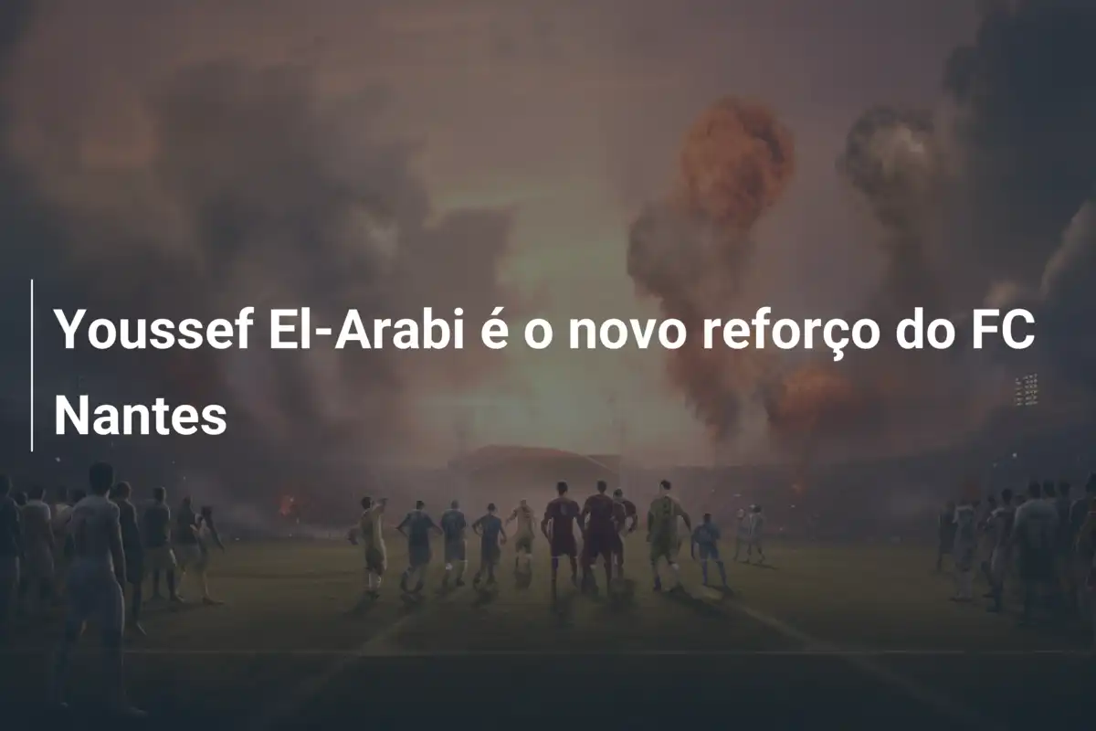 Youssef El-Arabi é o novo reforço do FC Nantes