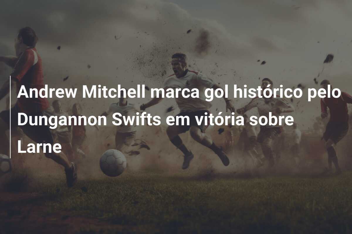 Andrew Mitchell marca gol histórico pelo Dungannon Swifts em vitória sobre Larne