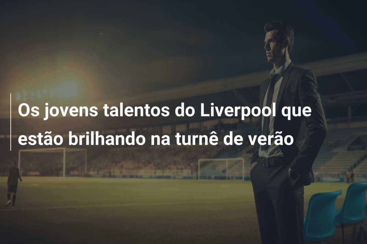 Os jovens talentos do Liverpool que estão brilhando na turnê de verão