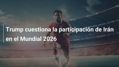Trump cuestiona la participación de Irán en el Mundial 2026