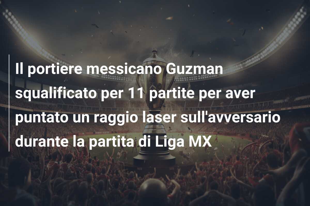 Il portiere messicano Guzman squalificato per 11 partite per aver puntato un raggio laser sull’avversario durante la partita di Liga MX