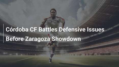 Córdoba CF Combatte Problemi Difensivi Prima dello Scontro con Zaragoza