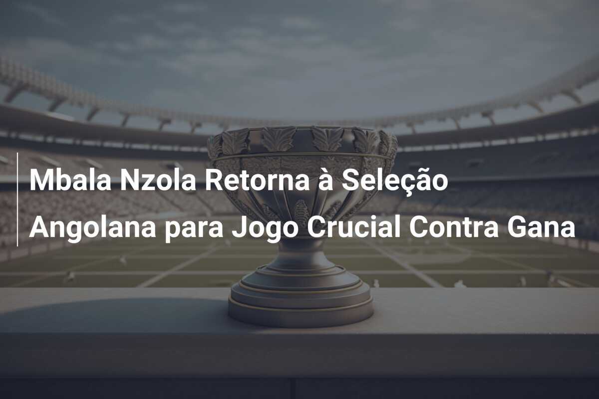Mbala Nzola Retorna à Seleção Angolana para Jogo Crucial Contra Gana