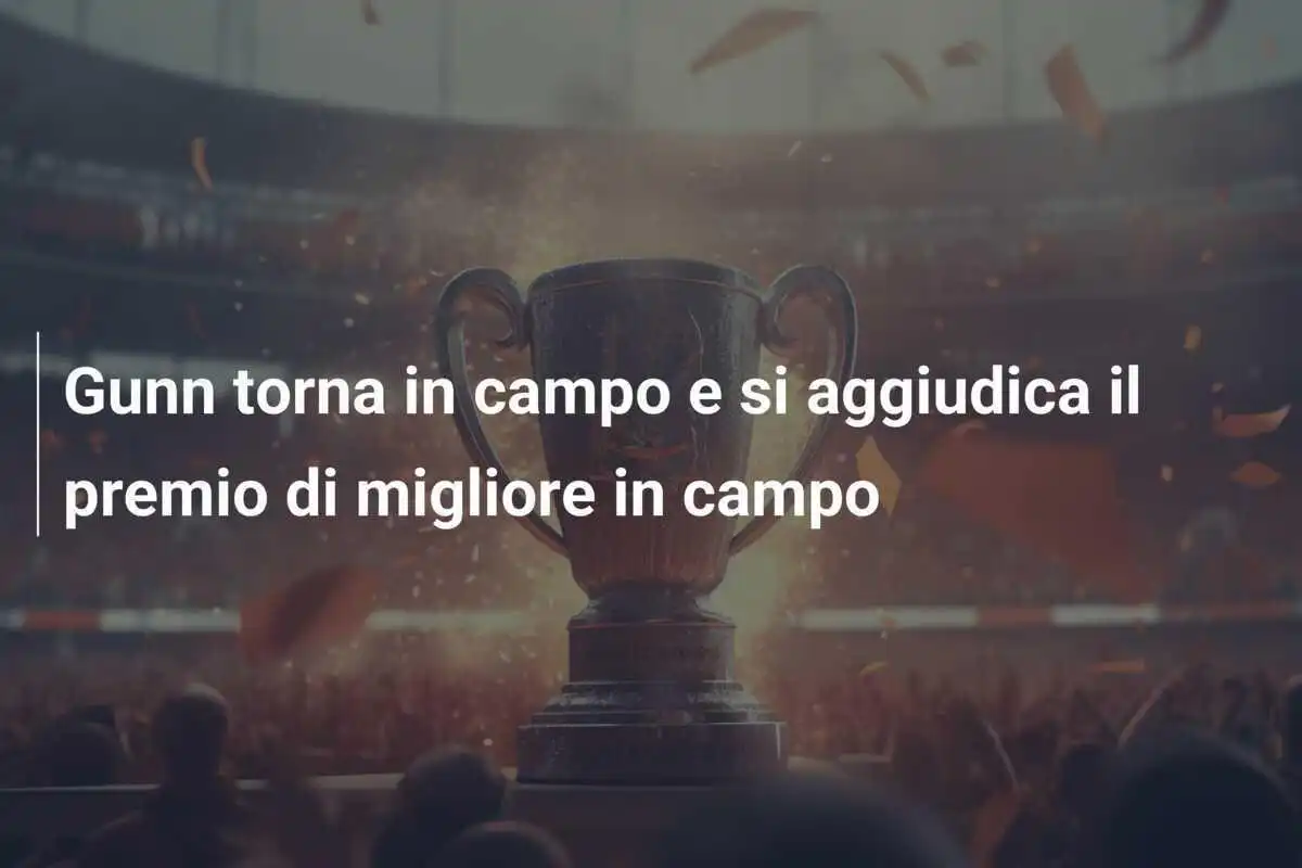 Gunn torna in campo e si aggiudica il premio di migliore in campo