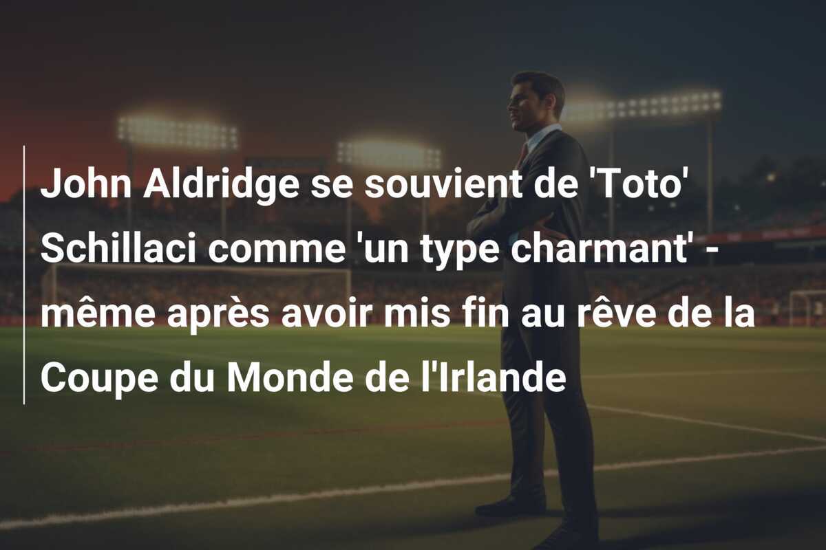 John Aldridge se souvient de 'Toto' Schillaci comme 'un type charmant' - même après avoir mis fin au rêve de la Coupe du Monde de l'Irlande