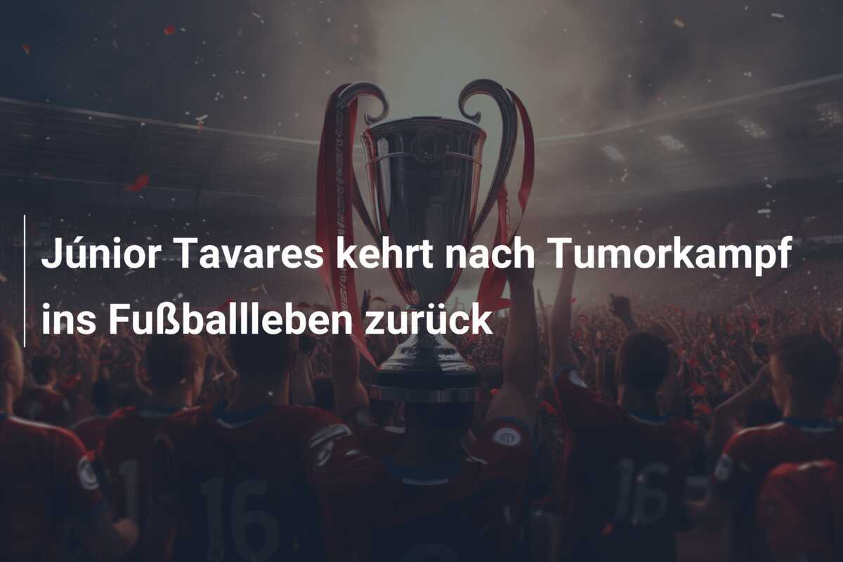 Júnior Tavares kehrt nach Tumorkampf ins Fußballleben zurück