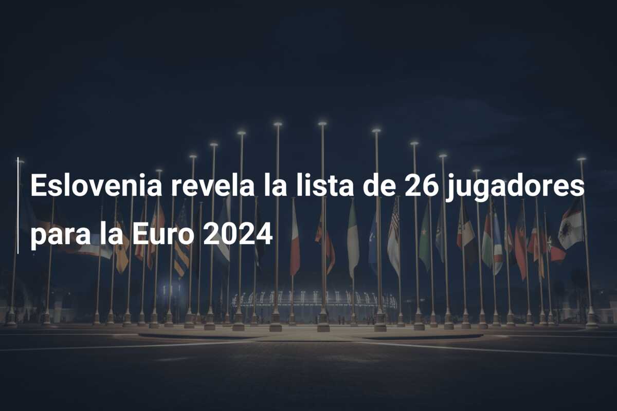 Eslovenia revela la lista de 26 jugadores para la Euro 2024