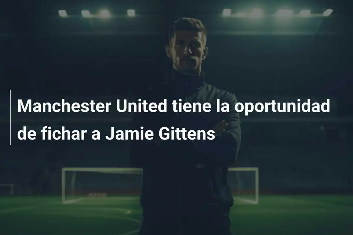 Manchester United tiene la oportunidad de fichar a Jamie Gittens