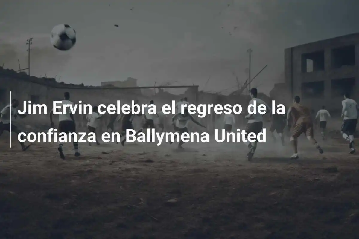 Jim Ervin celebra el regreso de la confianza en Ballymena United