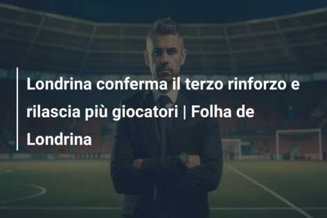 Londrina conferma il terzo rinforzo e rilascia più giocatori | Folha de Londrina