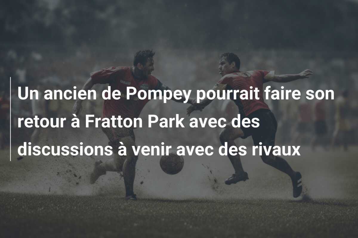 Un ancien de Pompey pourrait faire son retour à Fratton Park avec des discussions à venir avec des rivaux