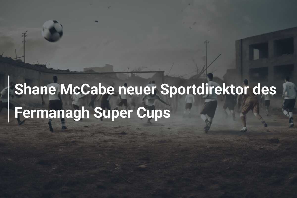 Shane McCabe neuer Sportdirektor des Fermanagh Super Cups