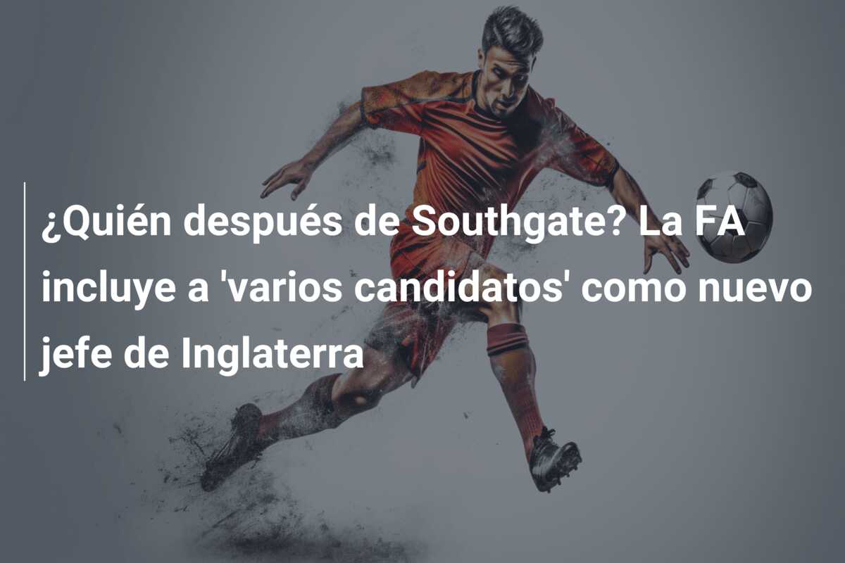 ¿Quién después de Southgate? La FA incluye a ‘varios candidatos’ como nuevo jefe de Inglaterra