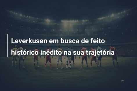 Leverkusen em busca de feito histórico inédito na sua trajetória