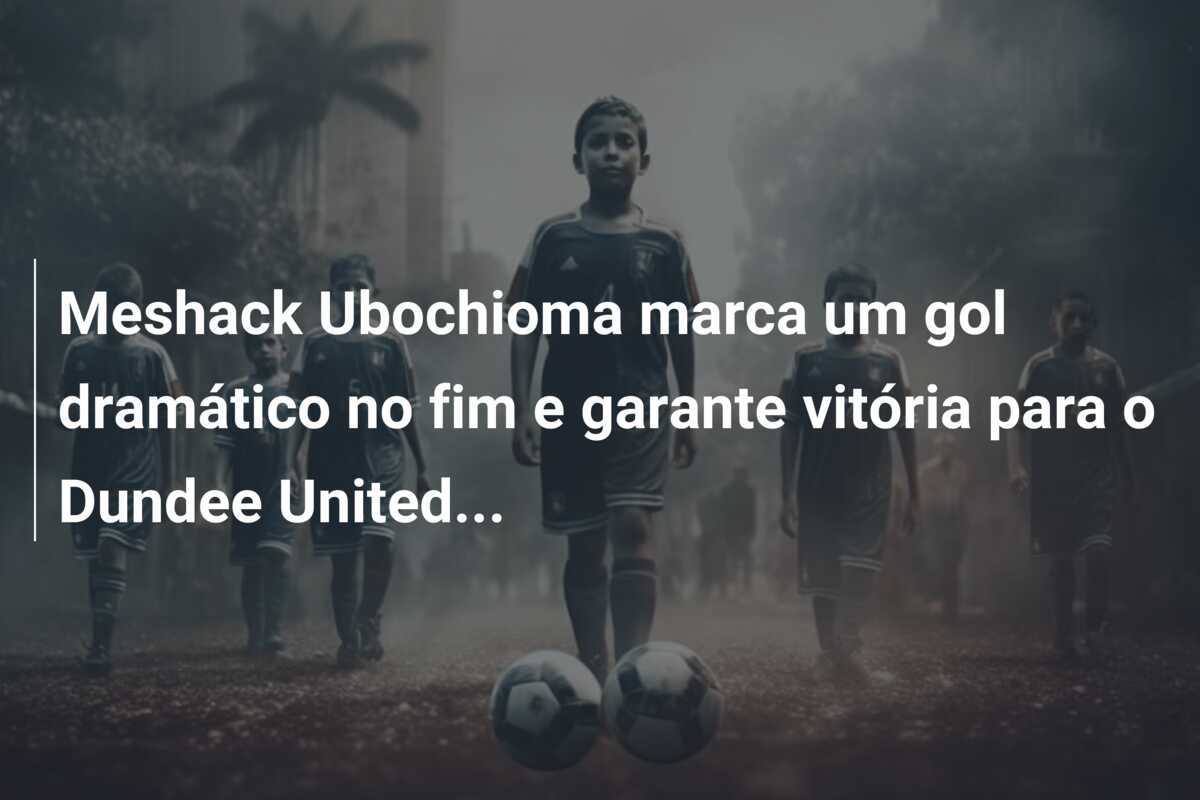 Meshack Ubochioma marca um gol dramático no fim e garante vitória para o Dundee United...