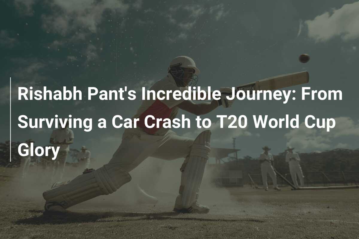 Rishabh Pant's Incredible Journey: From Surviving a Car Crash to T20 ...