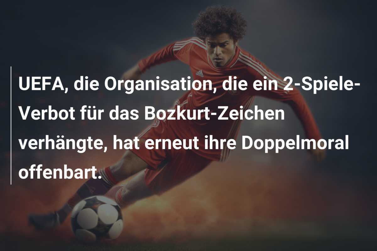 UEFA, die Organisation, die ein 2-Spiele-Verbot für das Bozkurt-Zeichen verhängte, hat erneut ihre Doppelmoral offenbart.