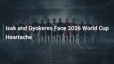 Isak i Gyökeres przed dramatem na MŚ 2026
