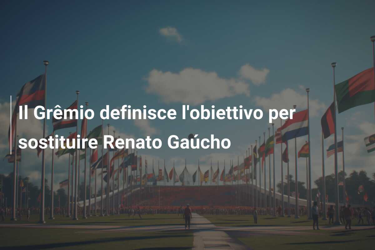 Il Grêmio definisce l'obiettivo per sostituire Renato Gaúcho