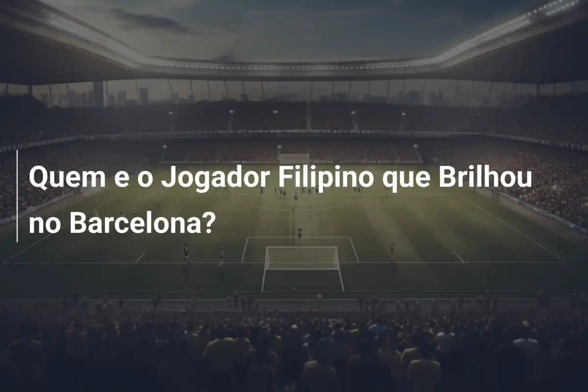 Quem e o Jogador Filipino que Brilhou no Barcelona?