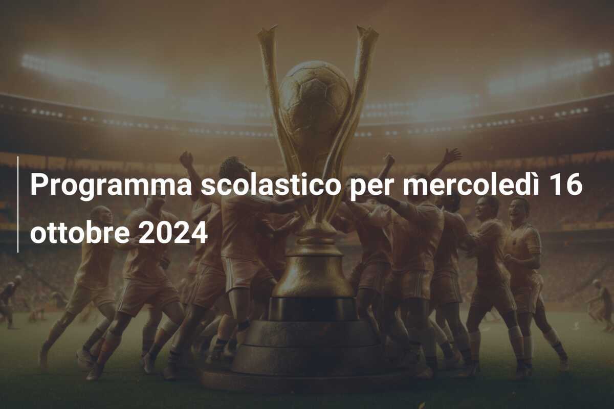 Programma scolastico per mercoledì 16 ottobre 2024