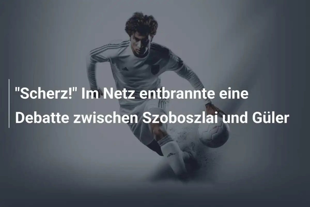 "Scherz!" Im Netz entbrannte eine Debatte zwischen Szoboszlai und Güler