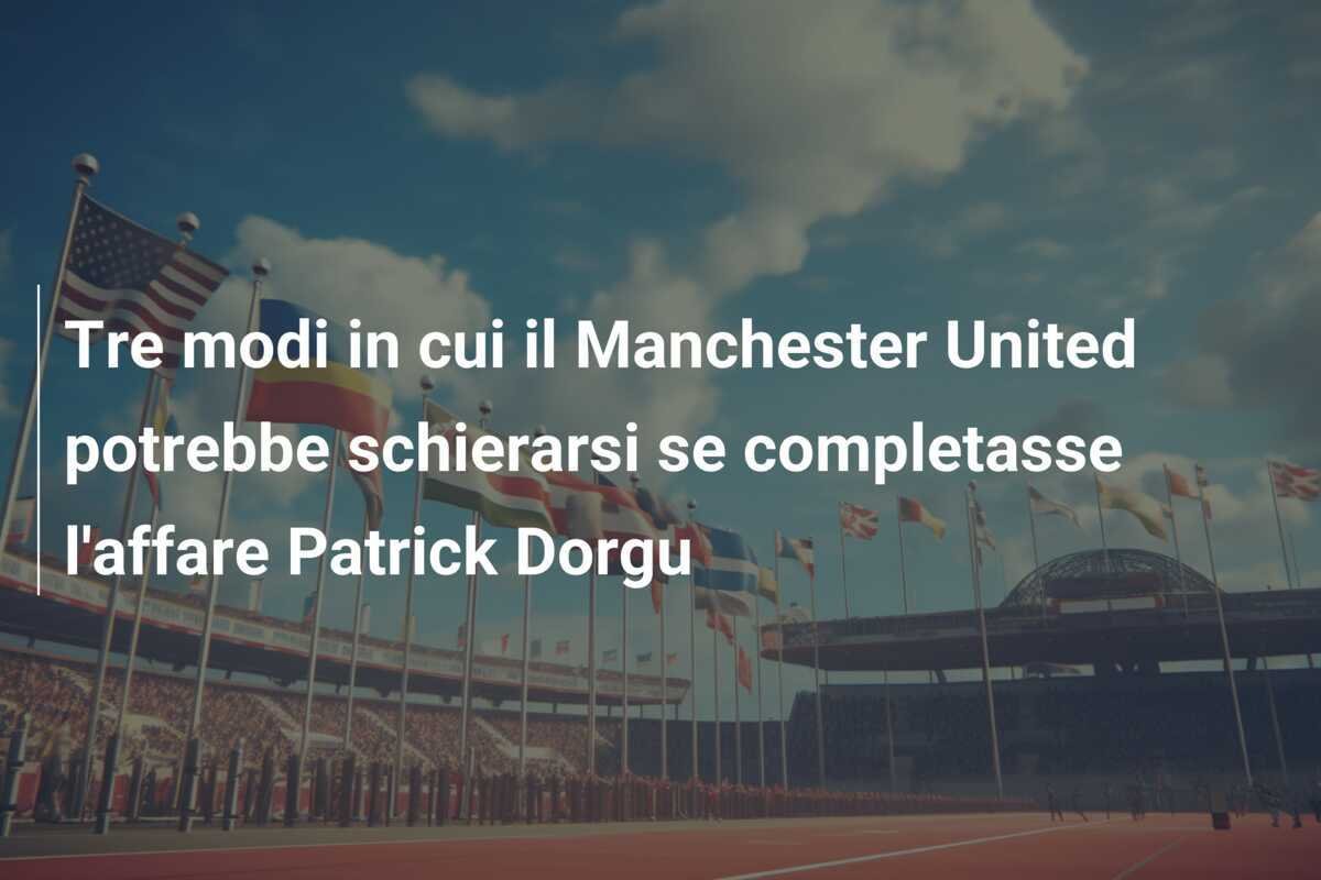 Tre modi in cui il Manchester United potrebbe schierarsi se completasse l'affare Patrick Dorgu