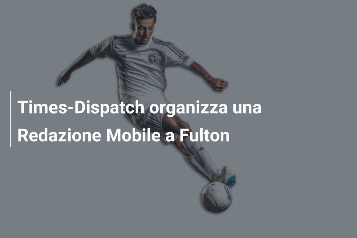 Times-Dispatch organizza una Redazione Mobile a Fulton