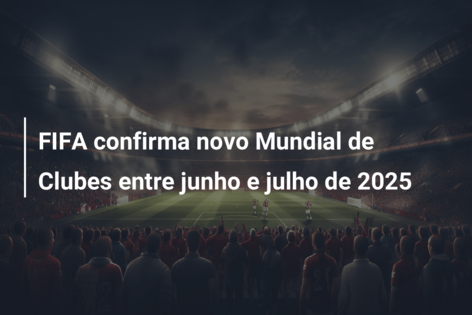 Novo Mundial de Clubes da Fifa será em 2025, com Palmeiras e Flamengo 