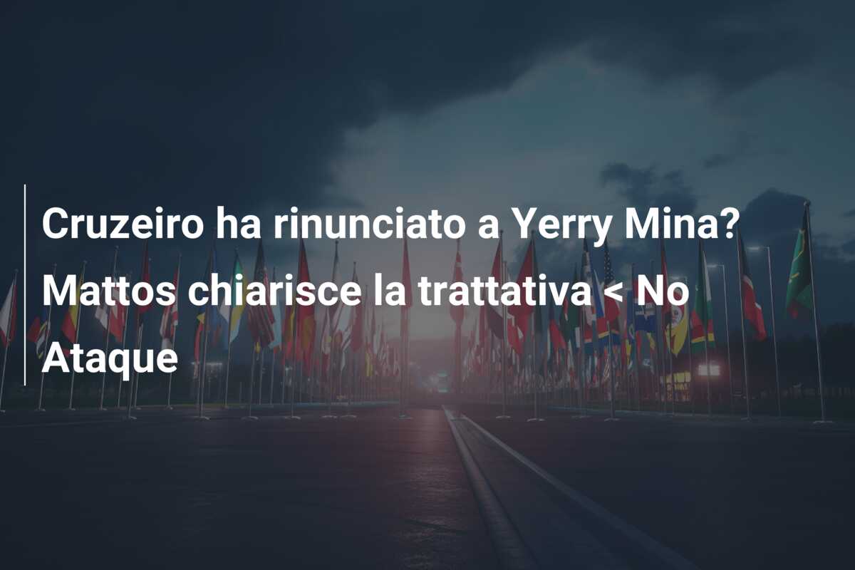 Cruzeiro ha rinunciato a Yerry Mina? Mattos chiarisce la trattativa < No Ataque