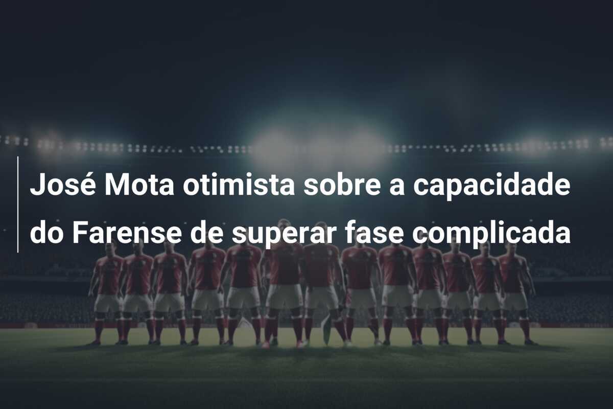 José Mota otimista sobre a capacidade do Farense de superar fase complicada