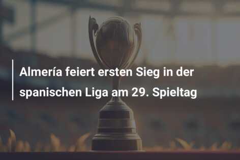 Almería feiert ersten Sieg in der spanischen Liga am 29. Spieltag