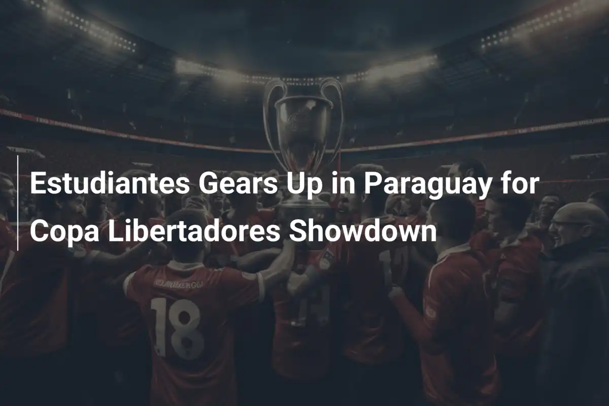 Estudiantes gotowy do walki w Paragwaju w Copa Libertadores