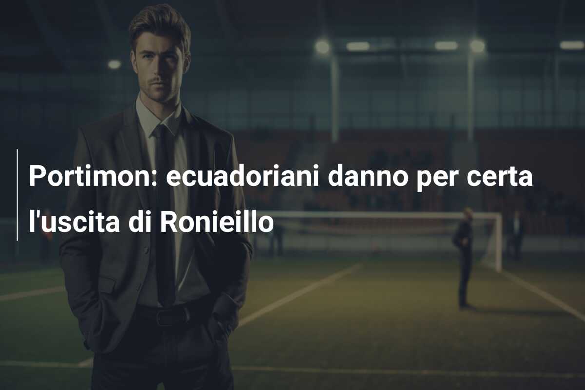 Portimon: ecuadoriani danno per certa l’uscita di Ronieillo
