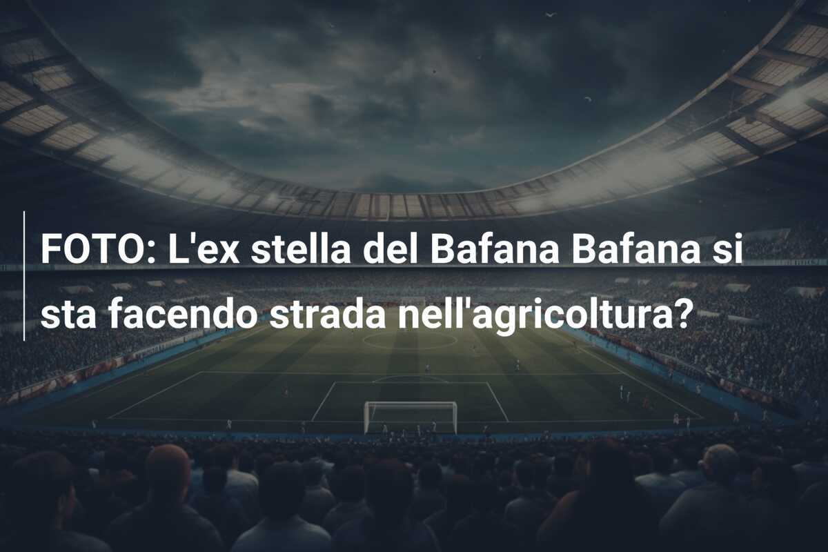 FOTO: L'ex stella del Bafana Bafana si sta facendo strada nell'agricoltura?
